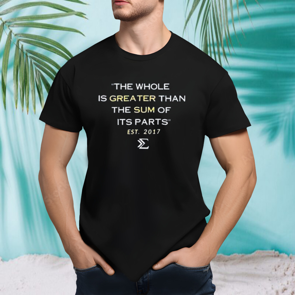 The Whole Is Greater Design 2023 Shirt