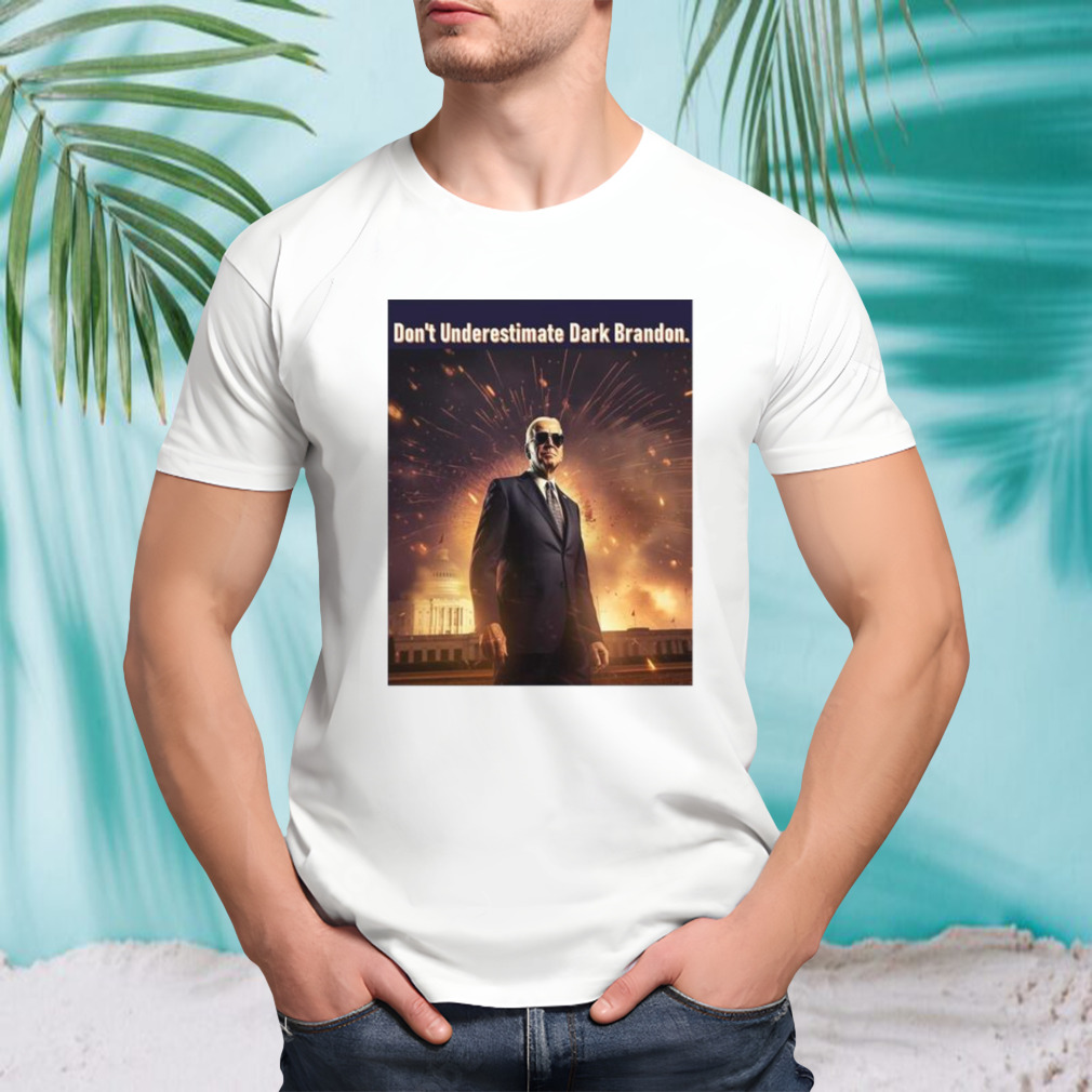 Don’t Underestimate Dark Brandon Shirt