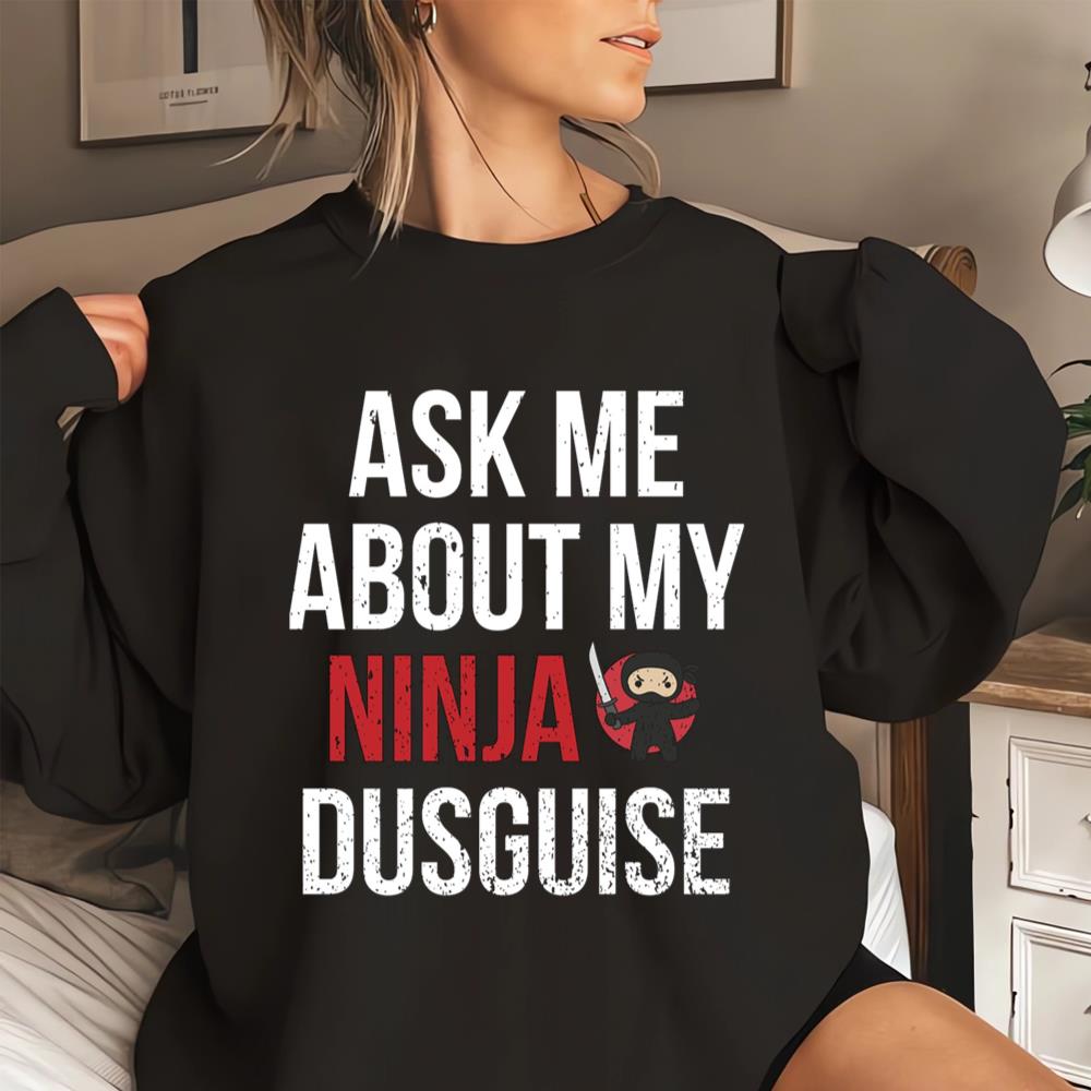 Ask Me About My Ninja Disguise Active T-shirt