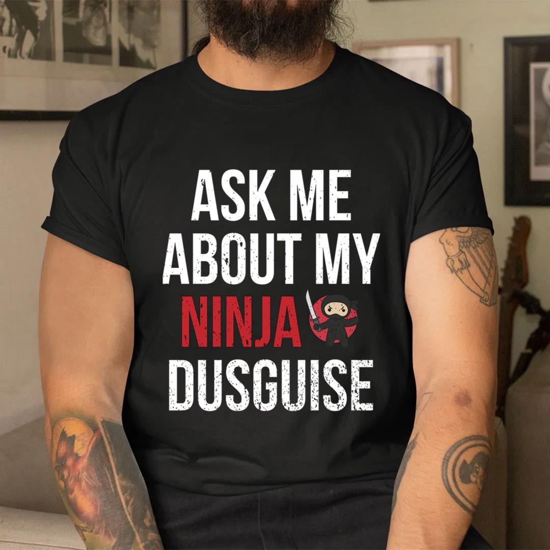 Ask Me About My Ninja Disguise Active T-shirt