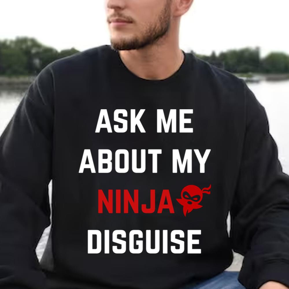 Ask Me About My Ninja Disguise Adult T-shirt
