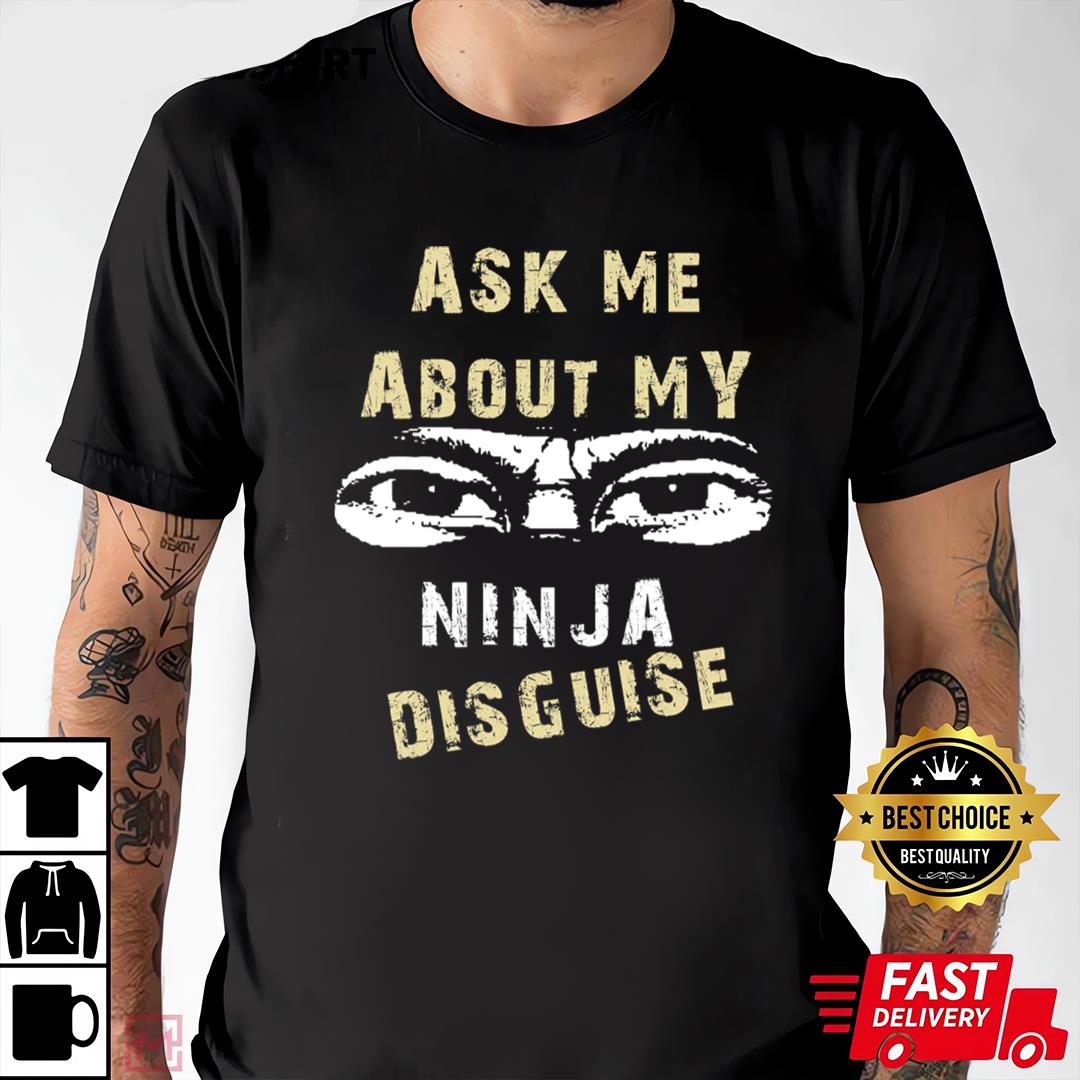 Ask Me About My Ninja Disguise T-shirt For Mens