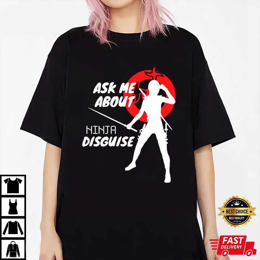 Ask Me About My Ninja Disguise Unisex T-Shirt
