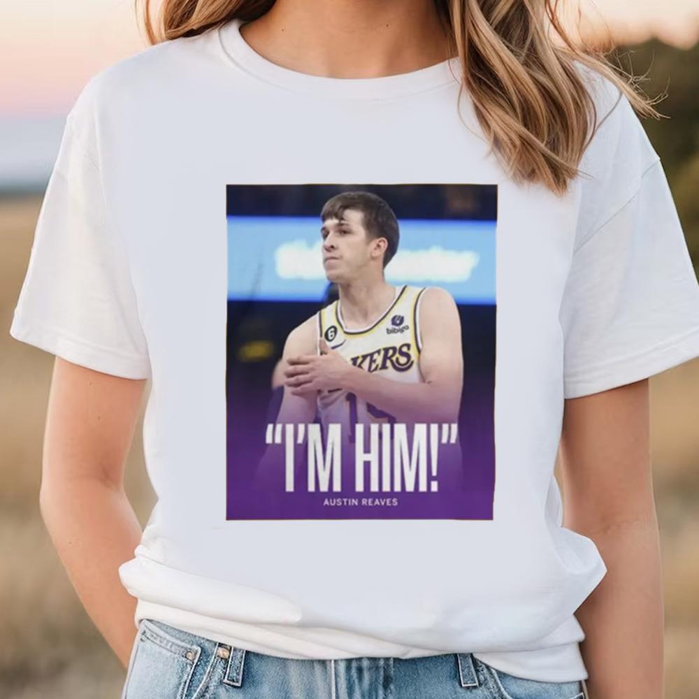 Austin Reaves I'm Him T-Shirt