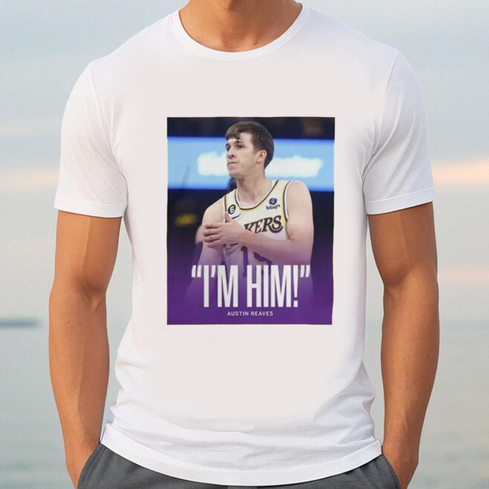 Austin Reaves I'm Him T-Shirt