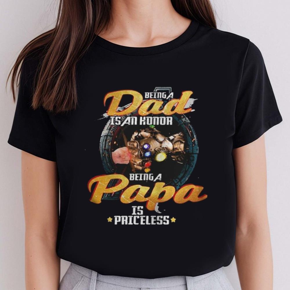 Avengers Thanos Being A Dad Is An Honor Being A Papa Is Priceless Shirt