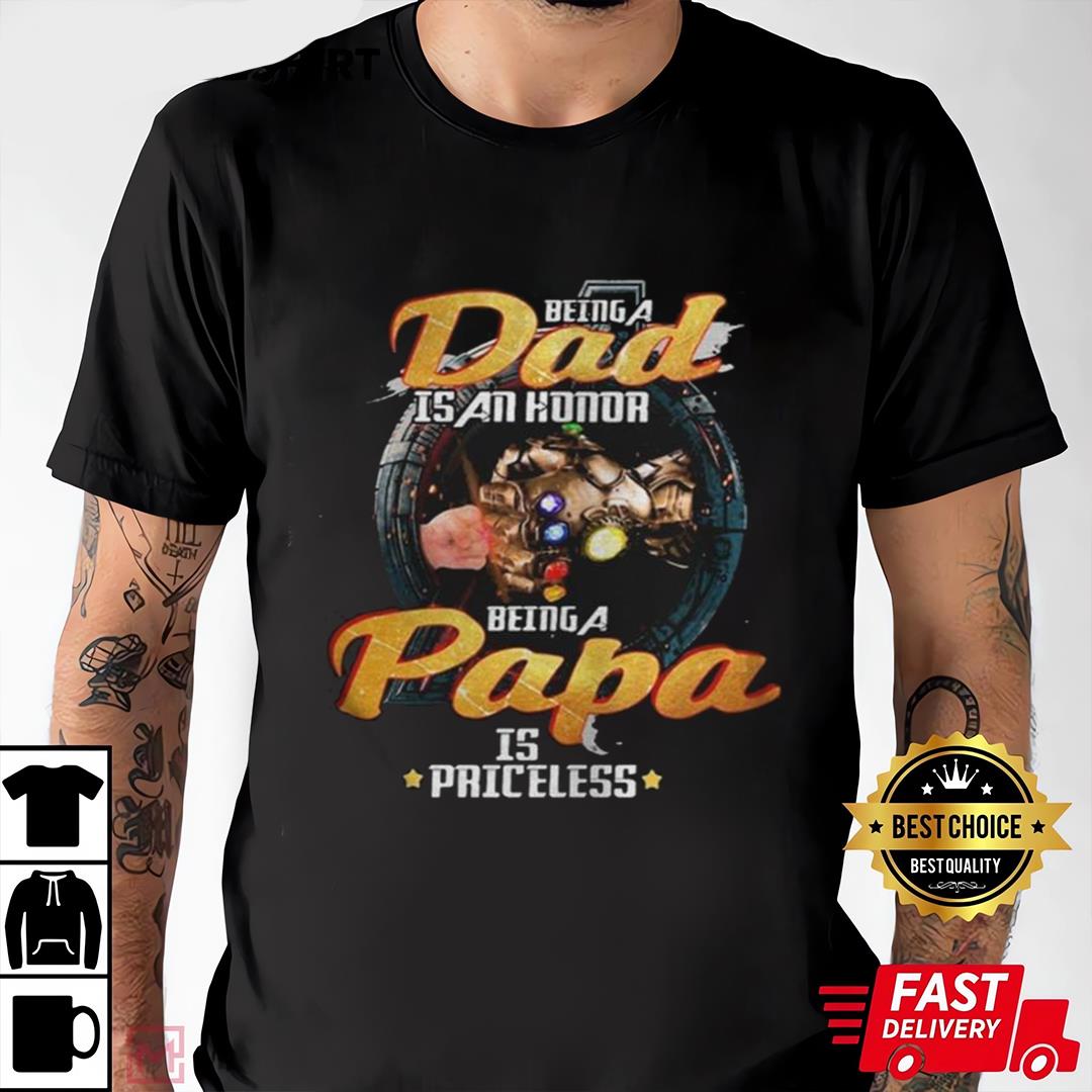 Avengers Thanos Being A Dad Is An Honor Being A Papa Is Priceless Shirt