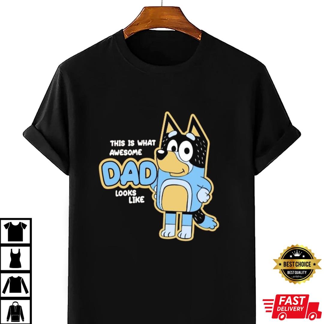 Awesome Dad Looks Like Bluey T-shirt Bluey Dog Shirt