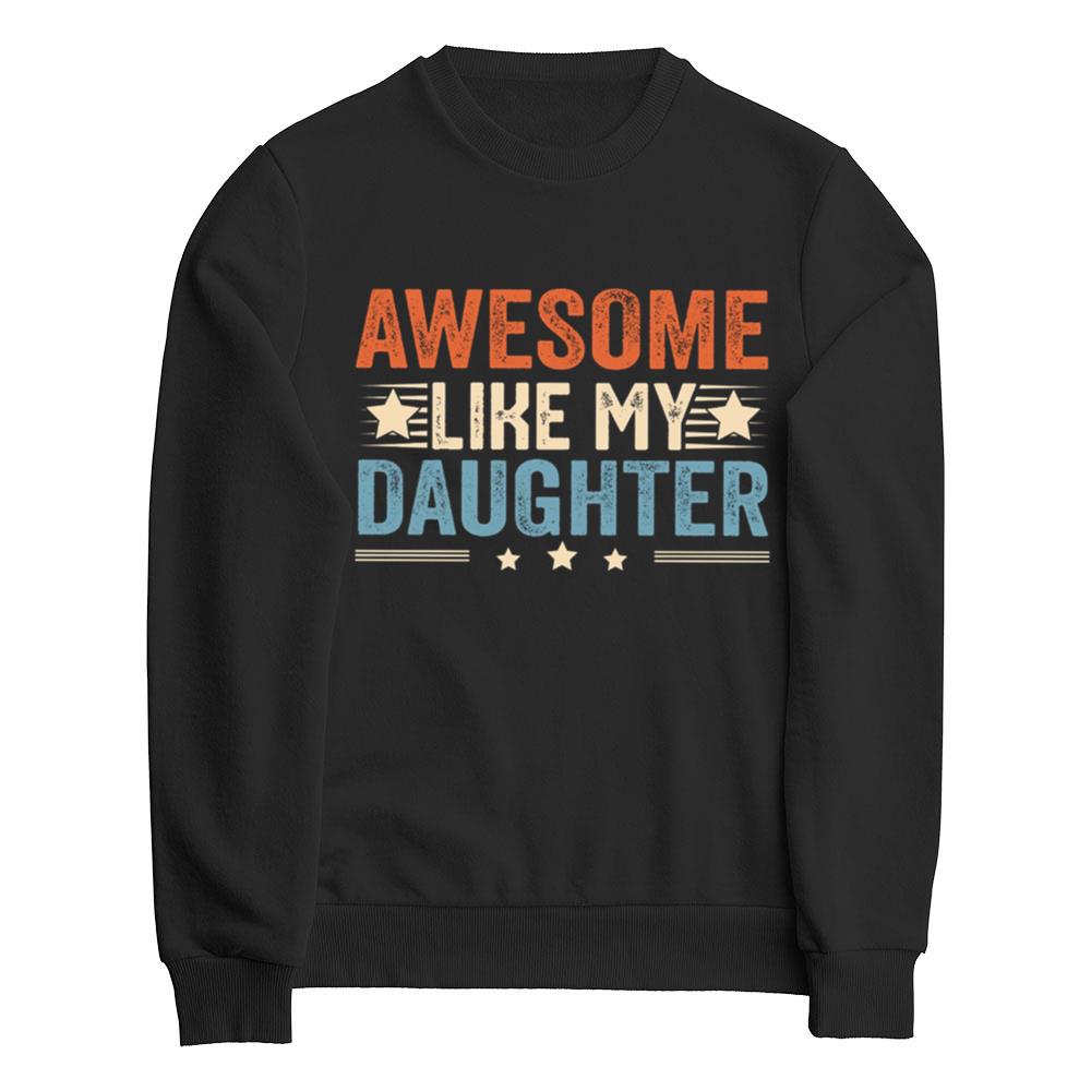 Awesome Like My Daughter Shirt Dad Of A Girl New Dad Shirt Dad Shirt