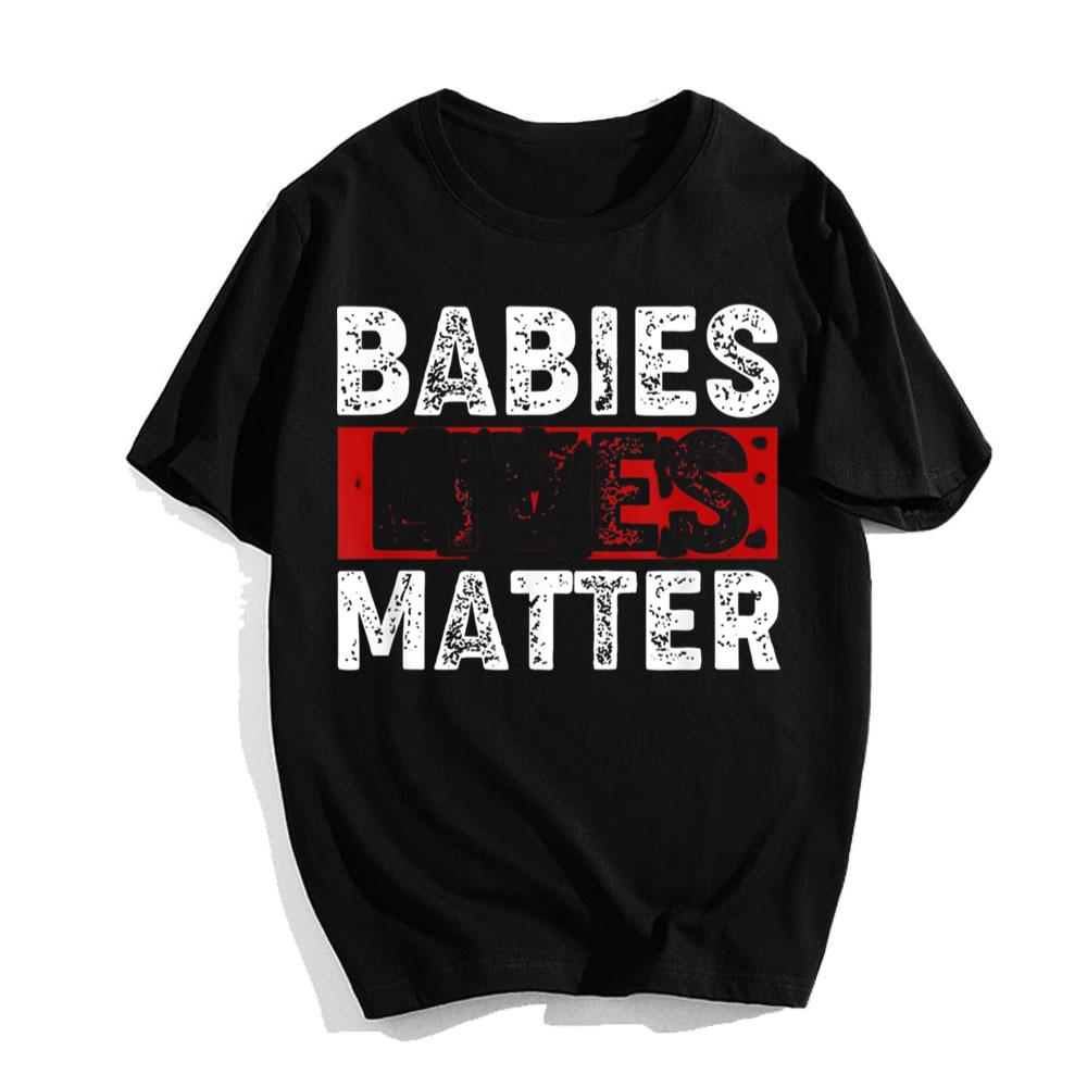 Babies Live Matter Unborn Pro-Life Anti-Abortion Awareness T-Shirt