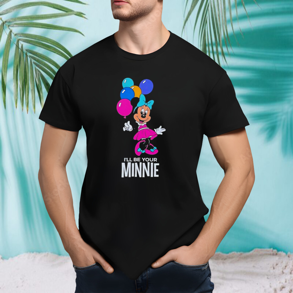 I’ll be your Minnie shirt