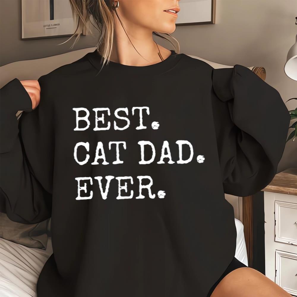 Best Cat Dad Ever Shirt, Cat Dad Shirt, Best Cat Dad Ever Tee