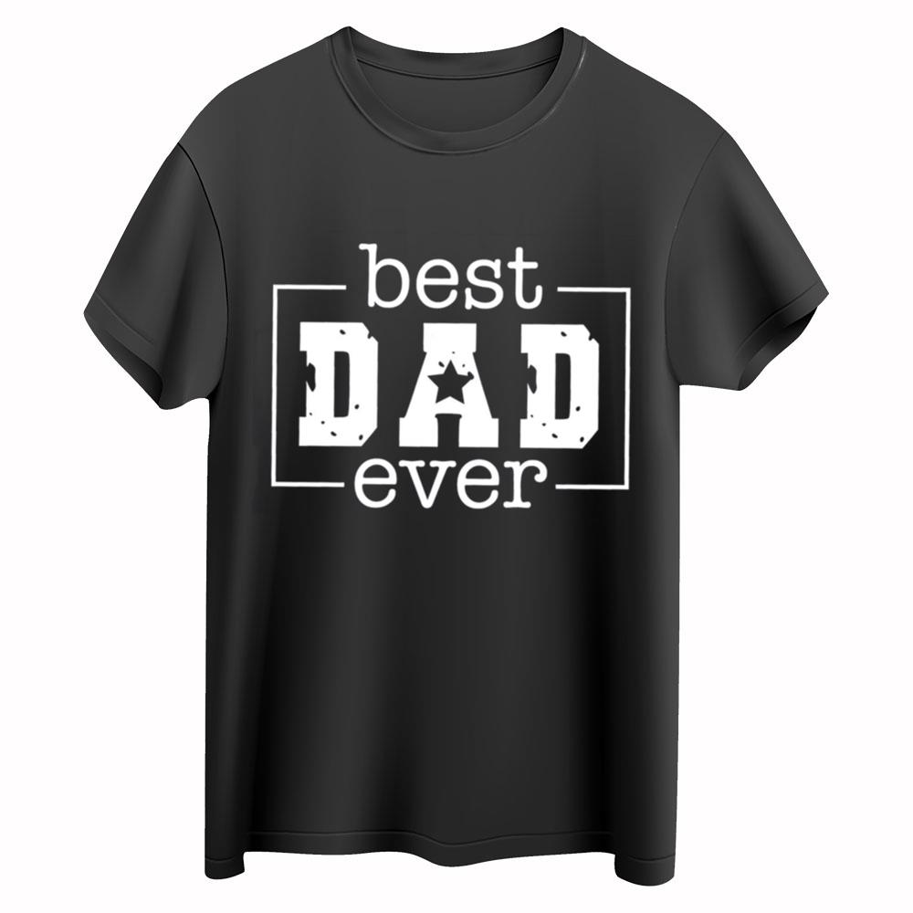 Best Dad Ever Shirt, I Have The Best Dad Ever Shirt, Dad And Me Shirts