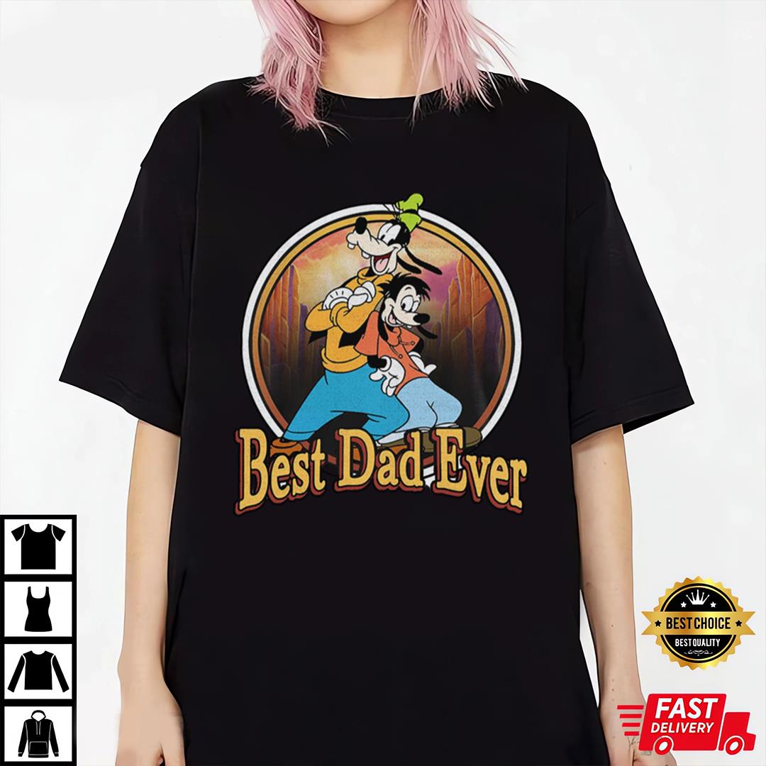 Best Dad ever Shirt, Dad Goofy Dad shirt, Disney dad shirt, Dad gift shirt, Disney A Goofy Movie Goofy Max shirt
