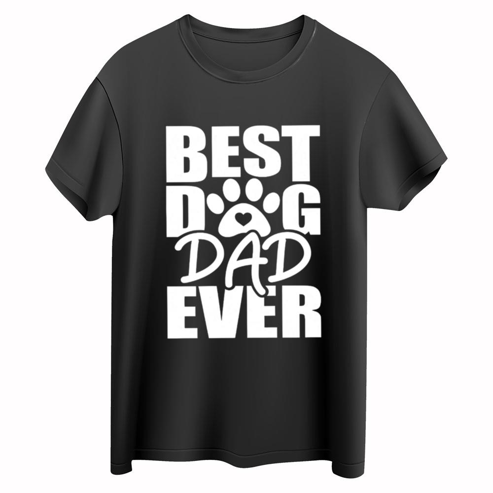 Best Dog Dad Ever Shirt, Best Dad Shirt, Dog Dad Gift, Dog Lover Gift