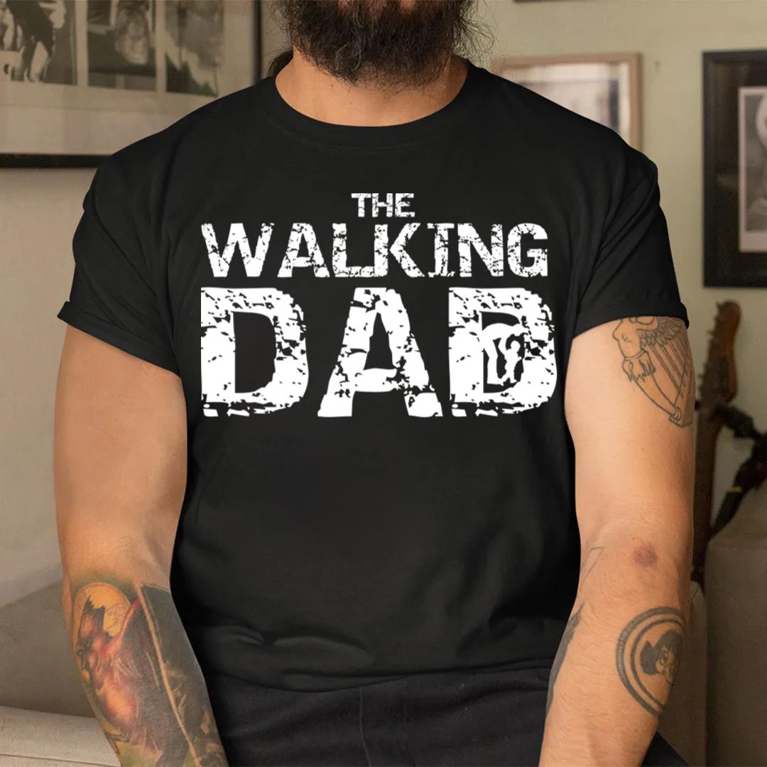 Birthday Gift For Dad, Dad Shirt The Walking Dad T-shirt