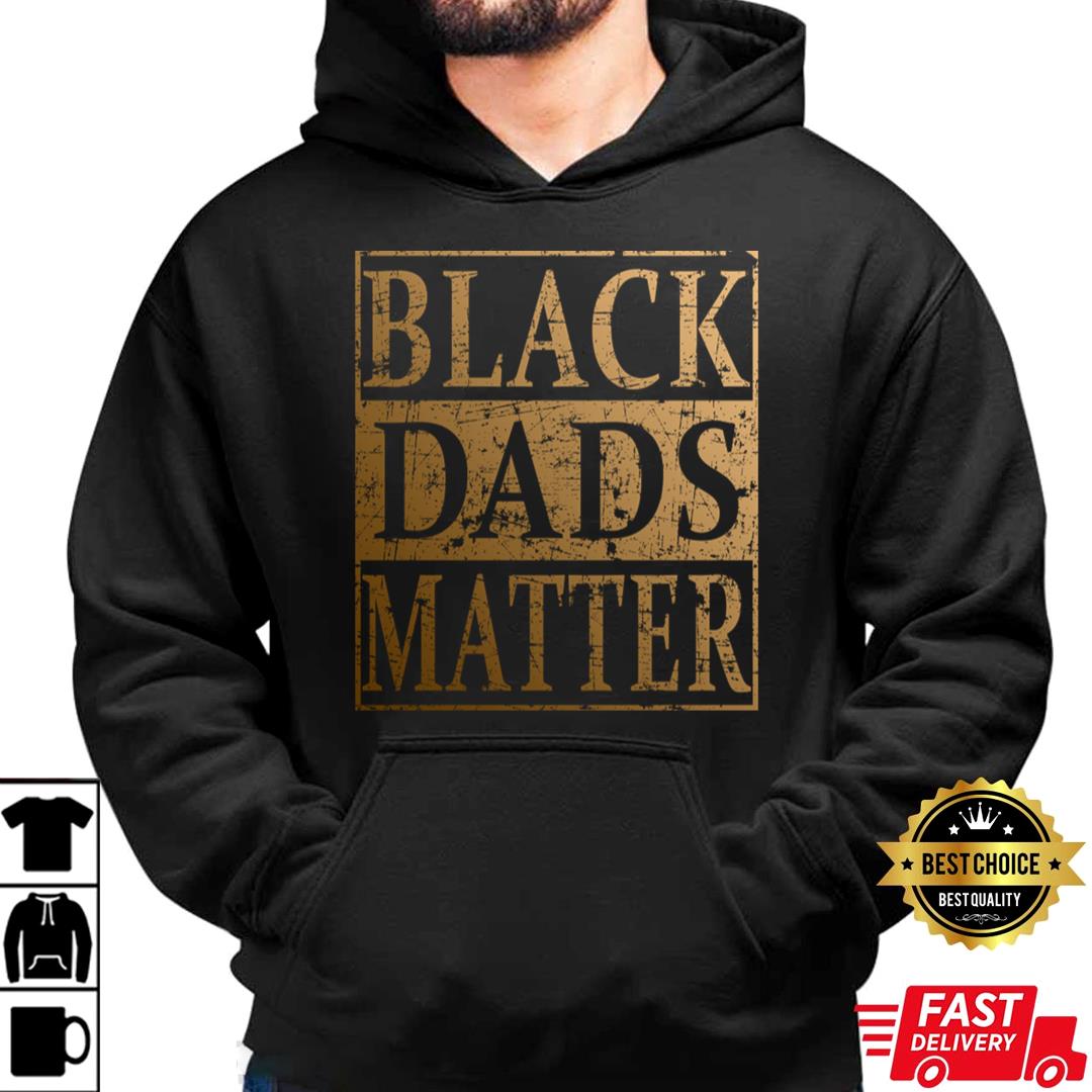Black Dads Matter Father's Day Gift For Black Men T-Shirt