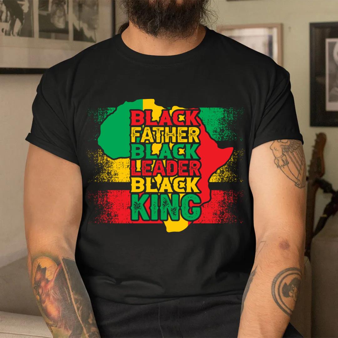 Black Father Black Leader Black King, Black History Month T-shirt