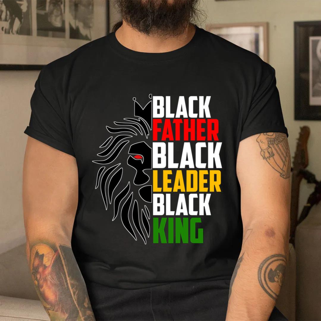 Black Father Black Leader Black King Juneteenth T-Shirt