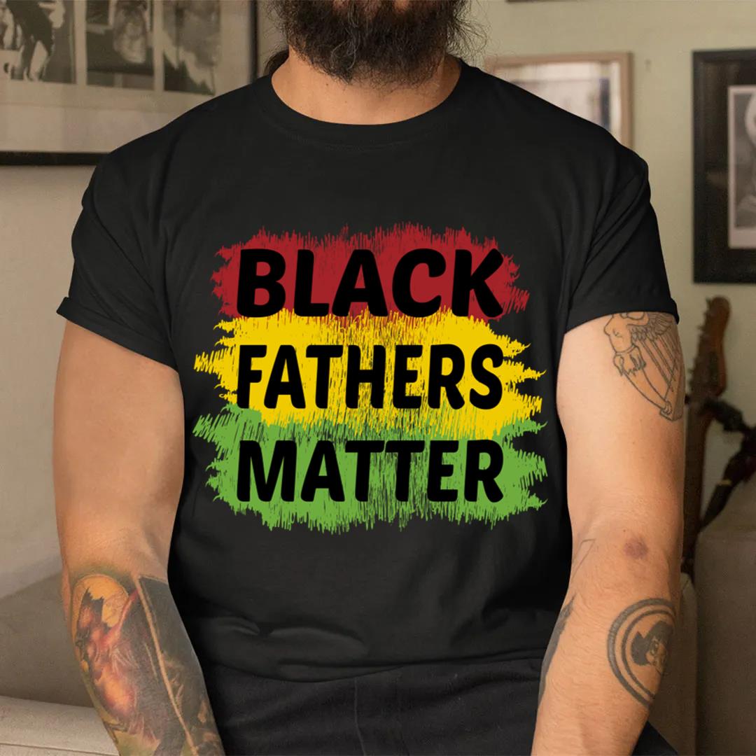 Black Fathers Matter T-Shirt Funny Gifts For Dad