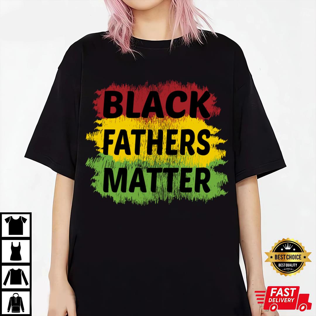Black Fathers Matter T-Shirt Funny Gifts For Dad