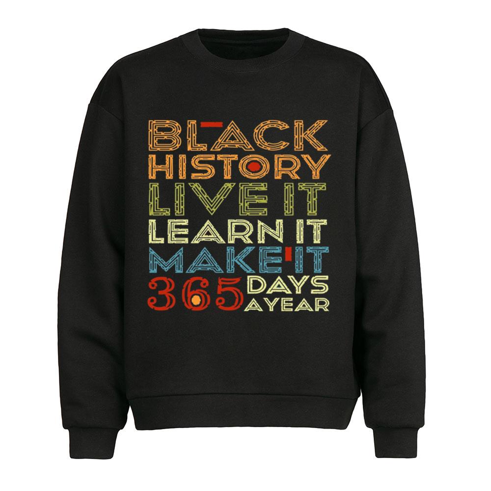 Black History Live Learn Make It 365 Days A Year Black Mom T-Shirt