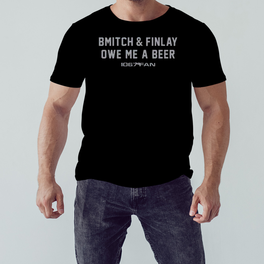 Bmitch & Finlay Owe Me A Beer shirt