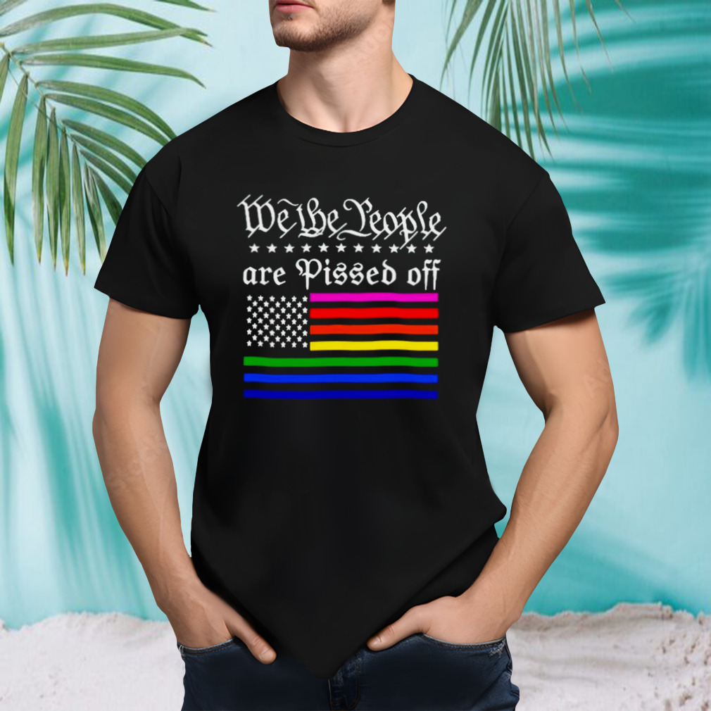 We the people are pissed off USA flag shirt