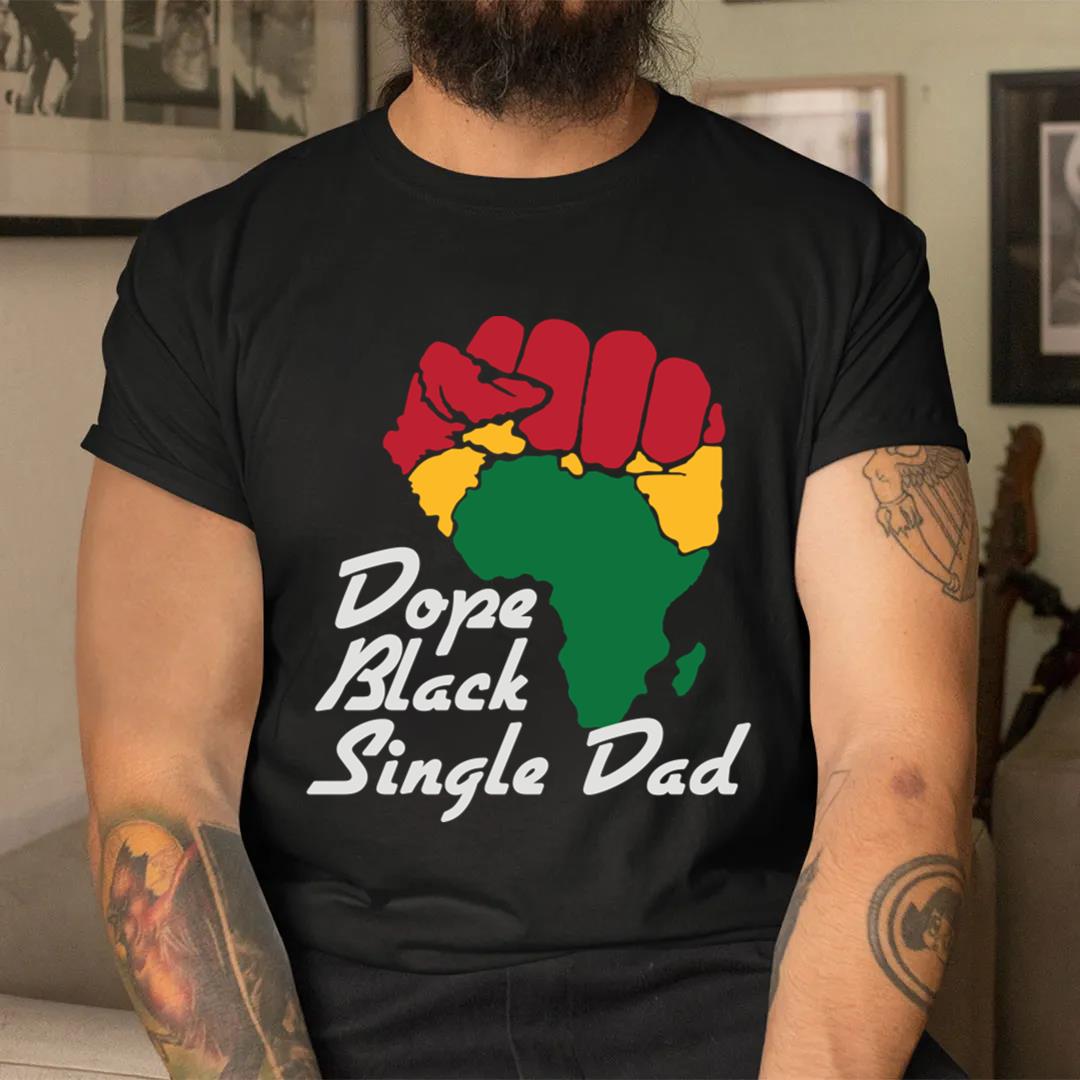 BLM Dope Black Single Dad Black History Month T-Shirt