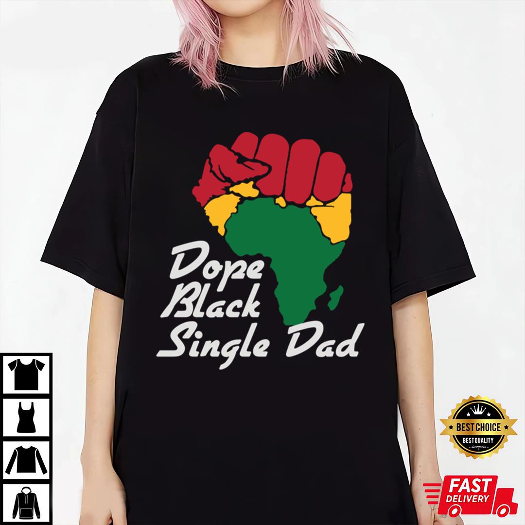 BLM Dope Black Single Dad Black History Month T-Shirt