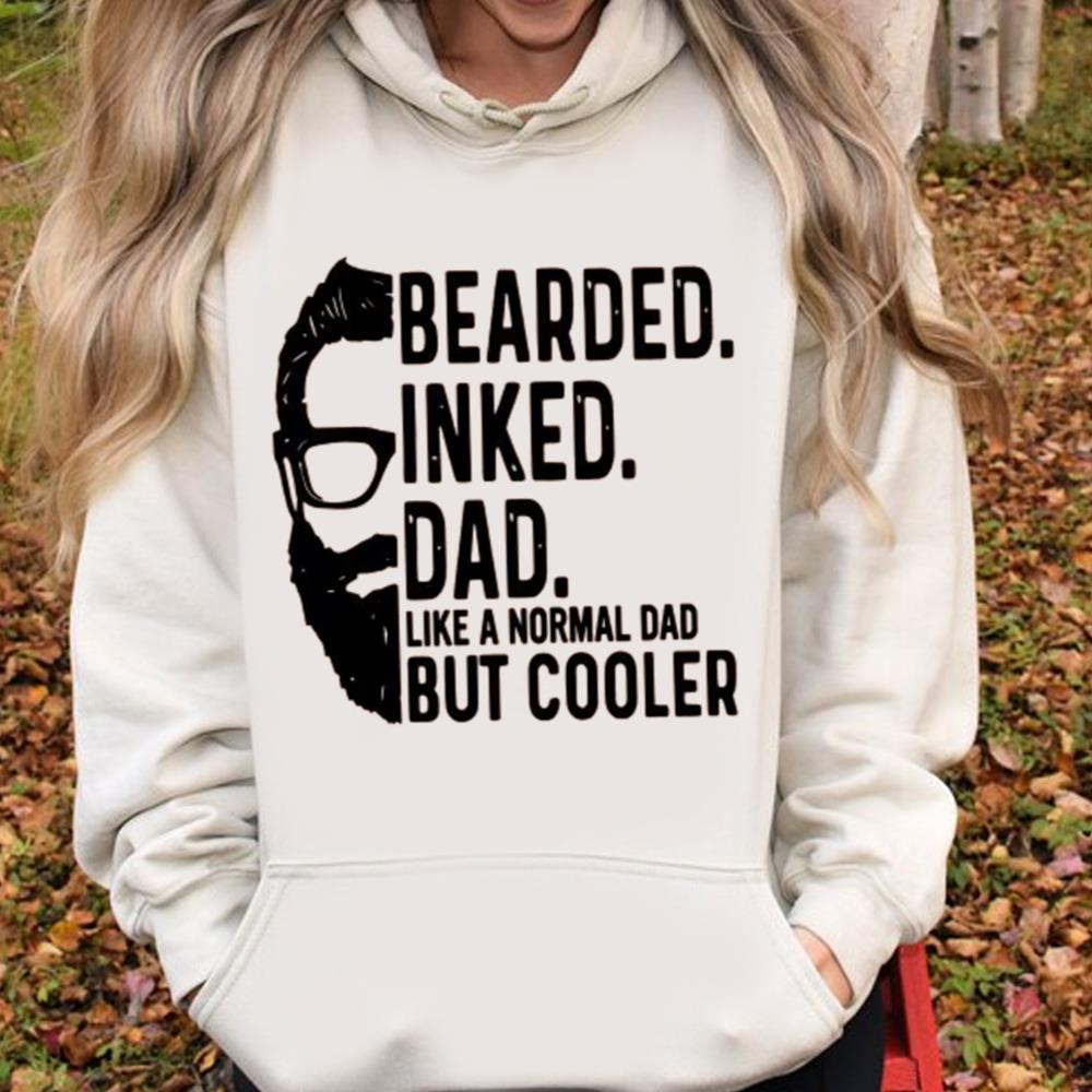 Bearded Inked Dad Like A Normal Dad But Cooler Shirt, Funny Fathers Day Shirt