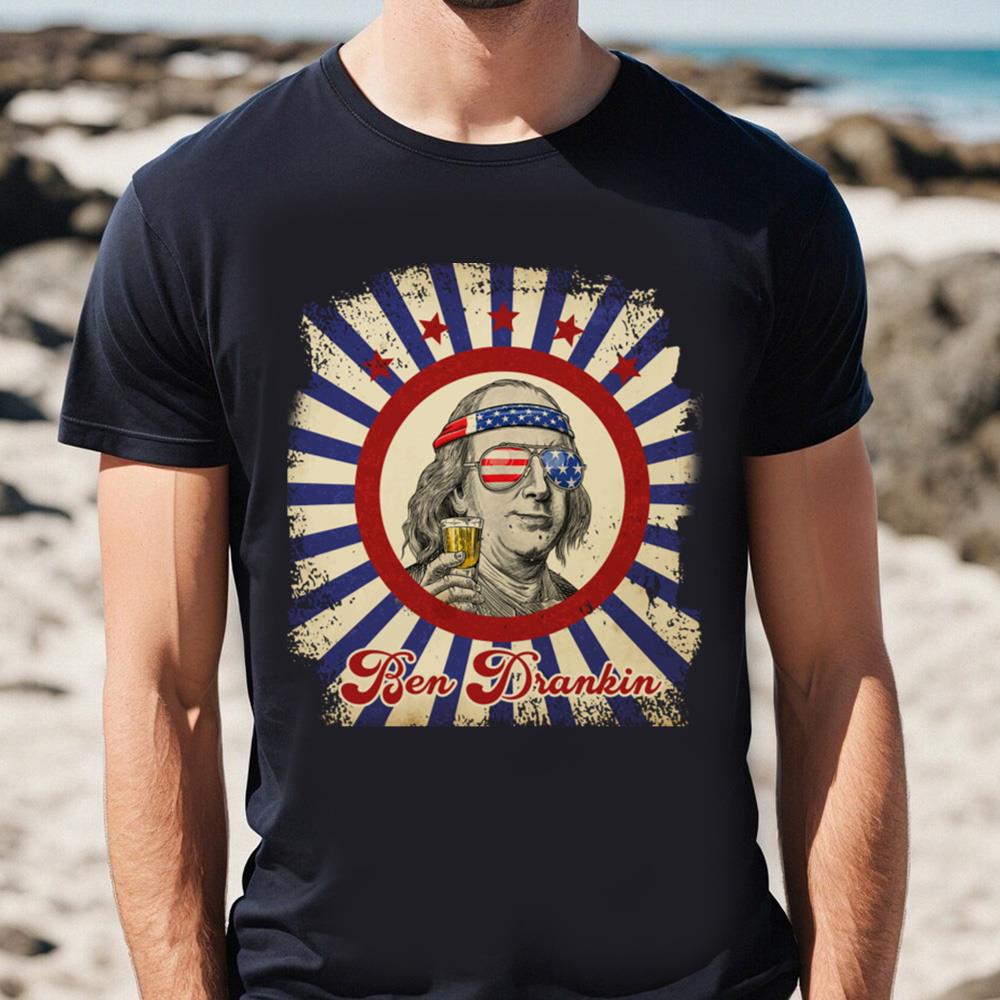 Ben Drankin 4th Of July Shirt Benjamin Franklin