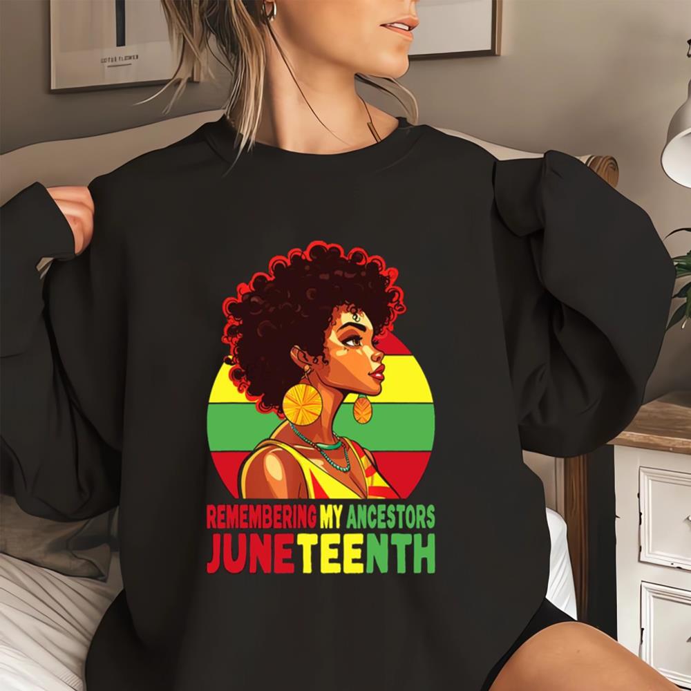 Black Women Remembering My Ancestors Juneteenth Shirt