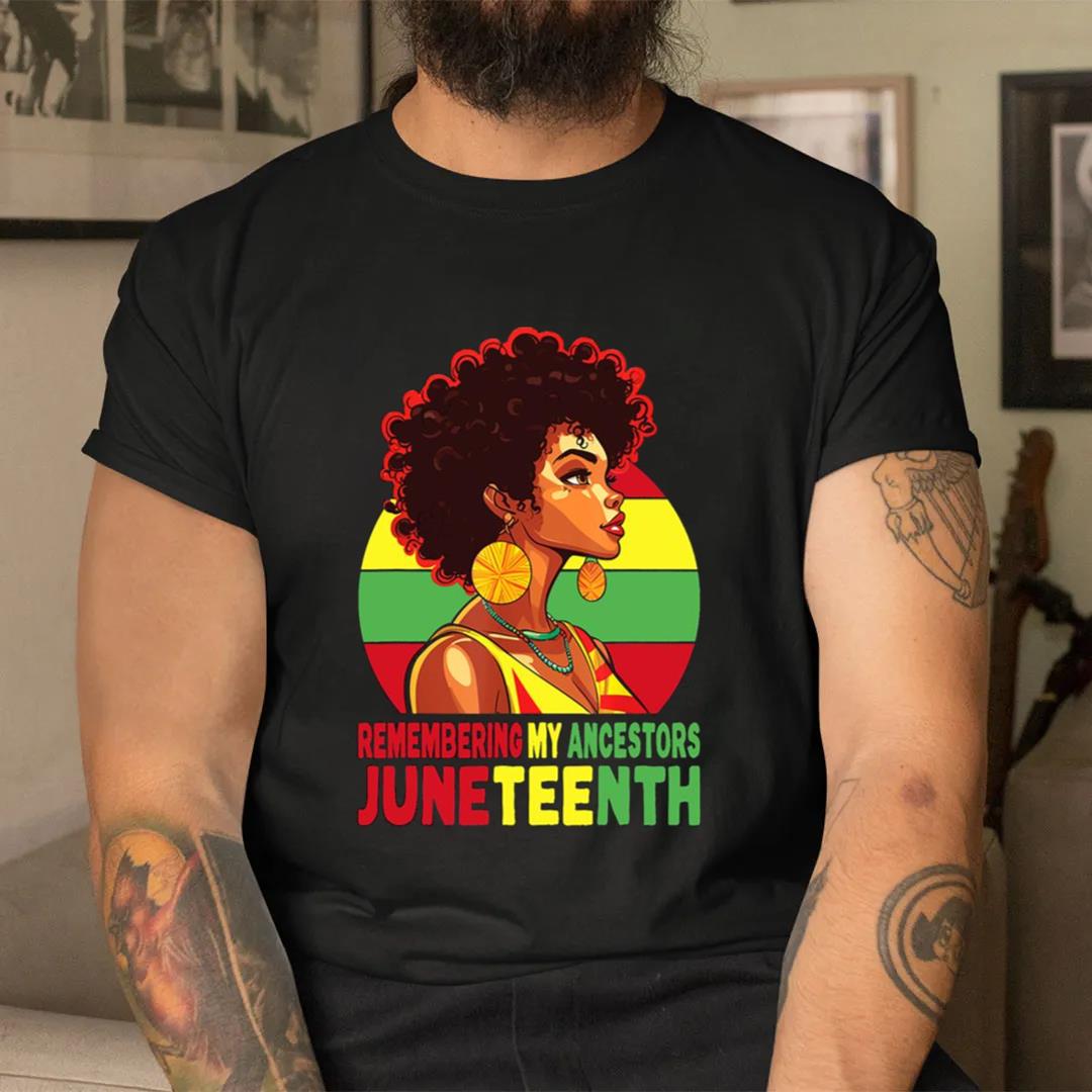 Black Women Remembering My Ancestors Juneteenth Shirt