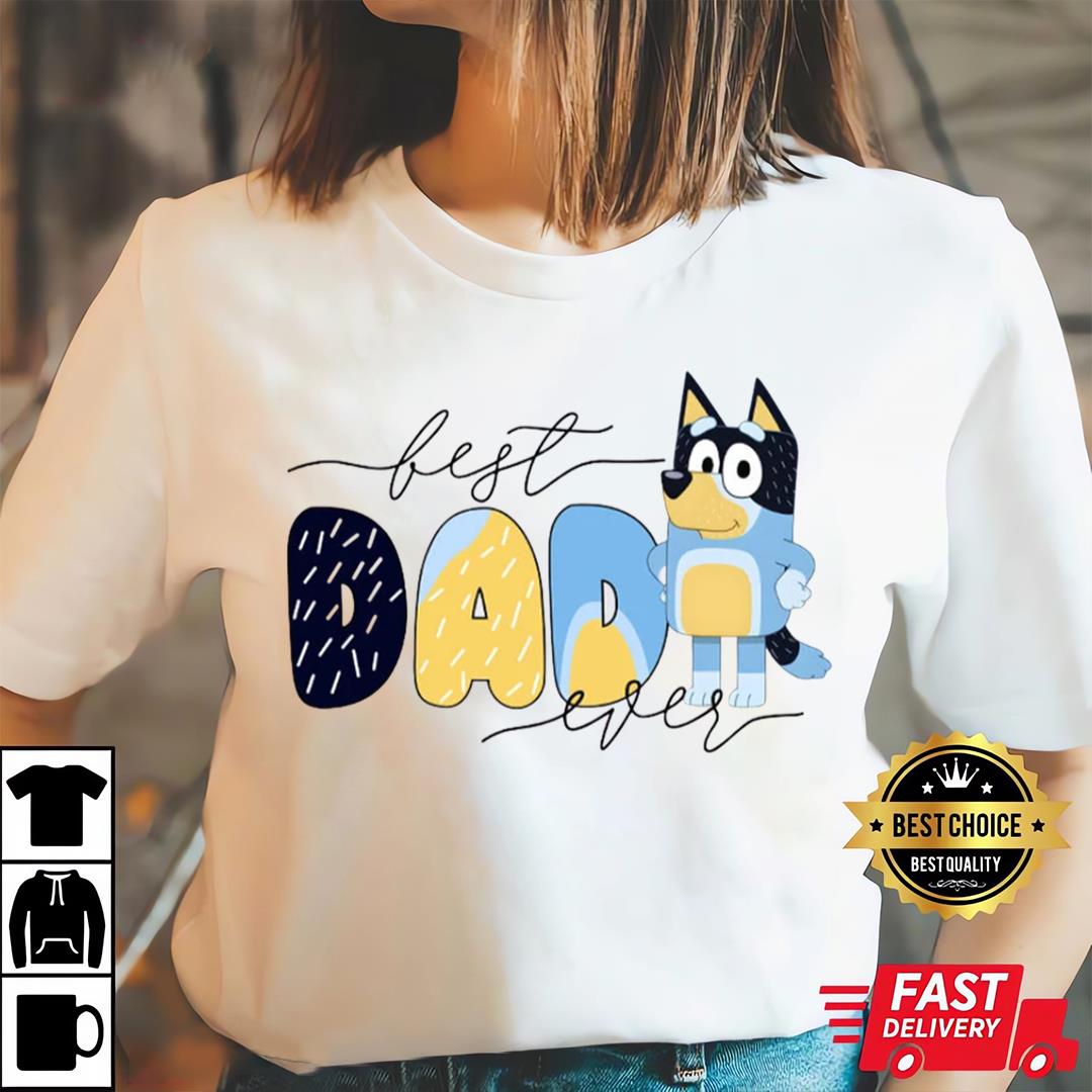 Bluey Best Dad Ever Shirt, Bluey Dad Shirt, Bluey 2023, Bluey Father's Day Shirt
