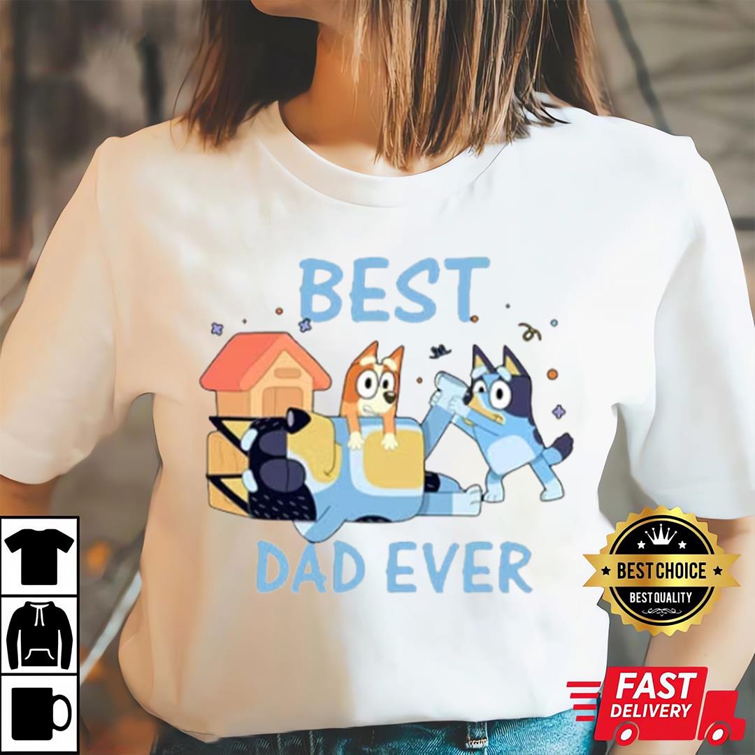 Bluey Best Dad Ever Shirt, Bluey Dad Shirt, Dad Birthday Shirt