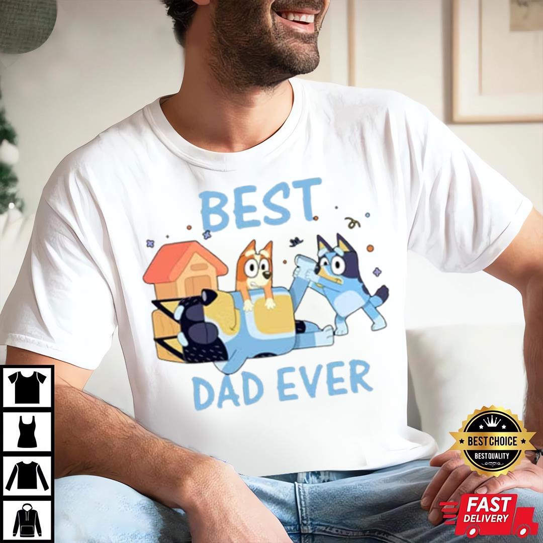 Bluey Best Dad Ever Shirt, Bluey Dad Shirt, Dad Birthday Shirt