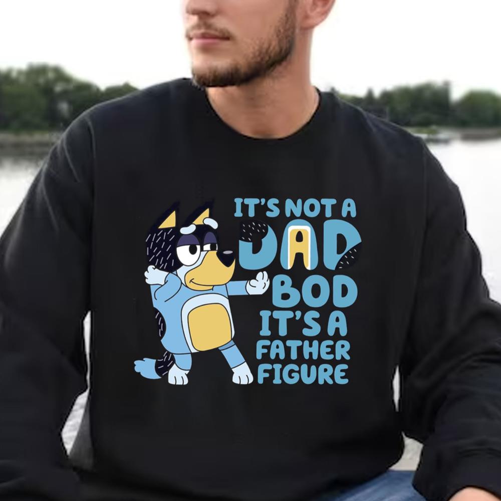 Bluey Dad T-shirt, It's Not A Dad Bod It's A Father Figure, Bluey Family Shirt