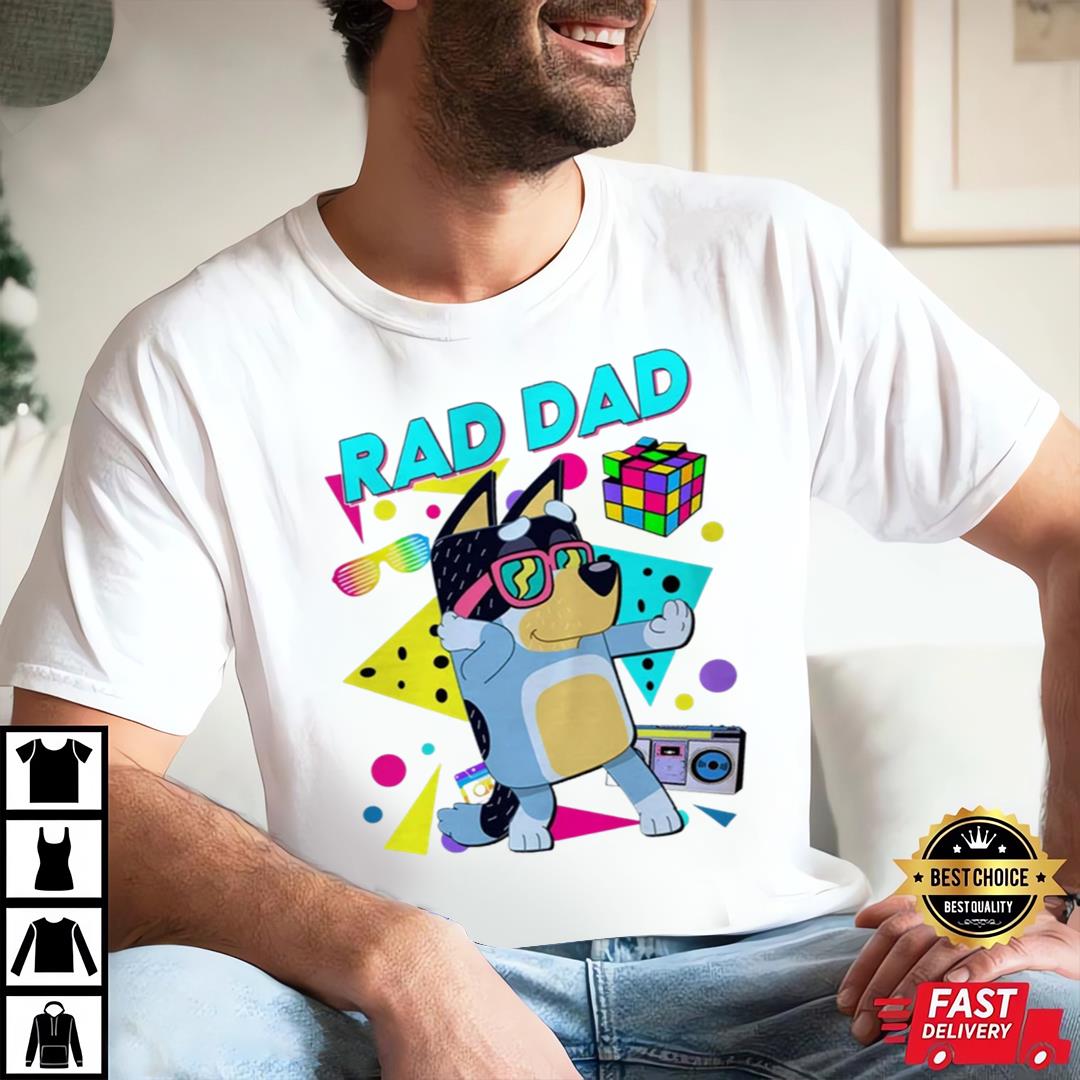 Bluey Rad Dad Shirt, Bluey And Bandit T-shirt, Birthday Gift