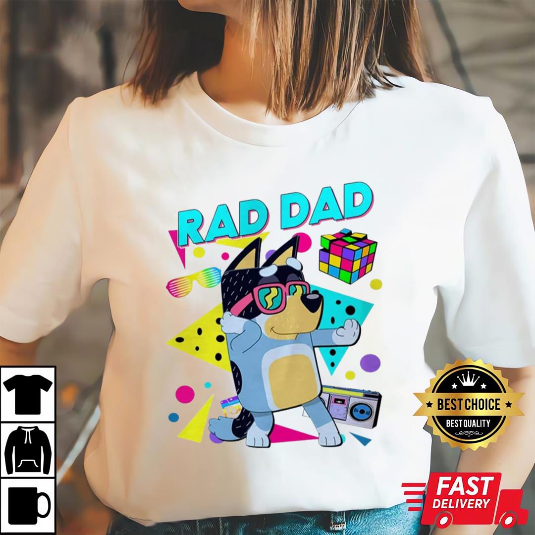 Bluey Rad Dad Shirt, Bluey And Bandit T-shirt, Birthday Gift