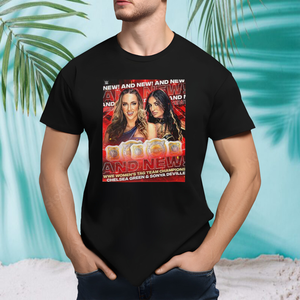 Chelsea Green And Sonya Deville And New WWE Women’s Tag Team Champions T-Shirt