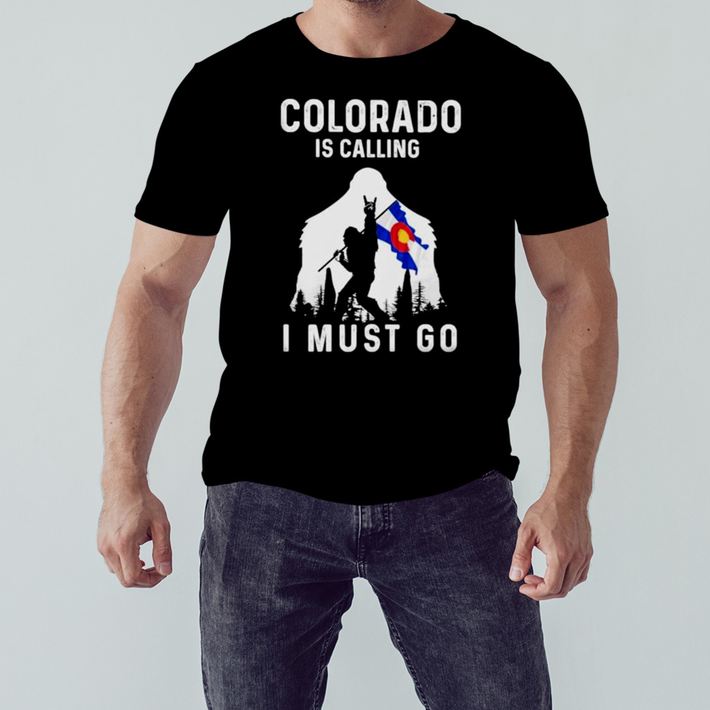 Colorado is calling I must go Bigfoot flag shirt 1 Unisex tshirt