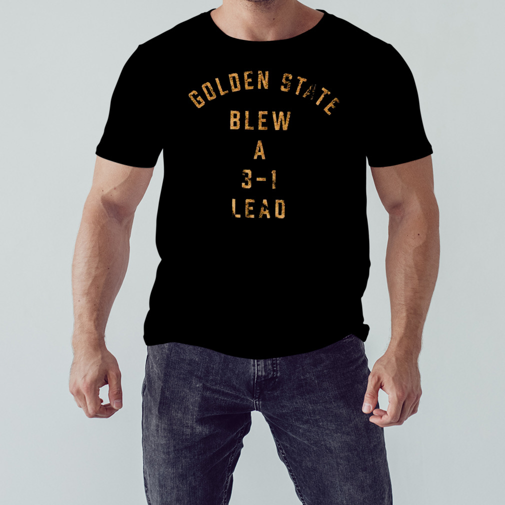 Golden State blew a 3-1 lead shirt 1 Unisex tshirt