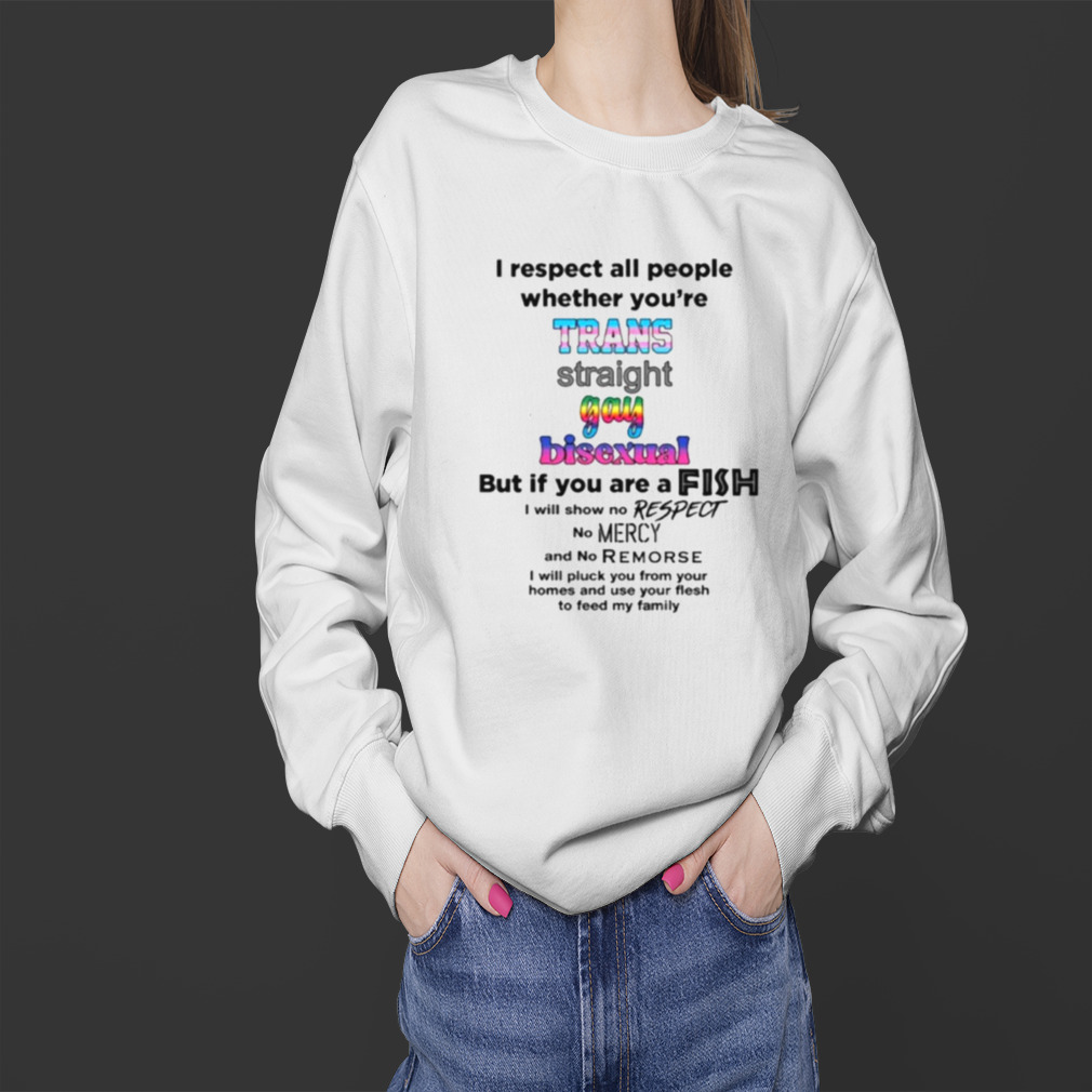 I respect all people whether you’re trans straight Gay Bisexual shirt 4 Sweater