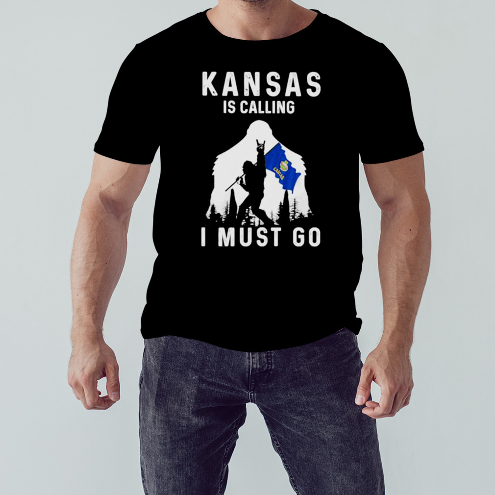 Kansas is calling I must go Bigfoot flag shirt