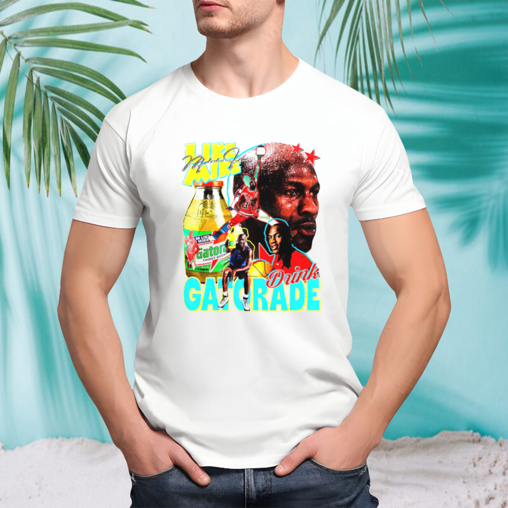 Michael Jordan like mike drink Gatorade shirt