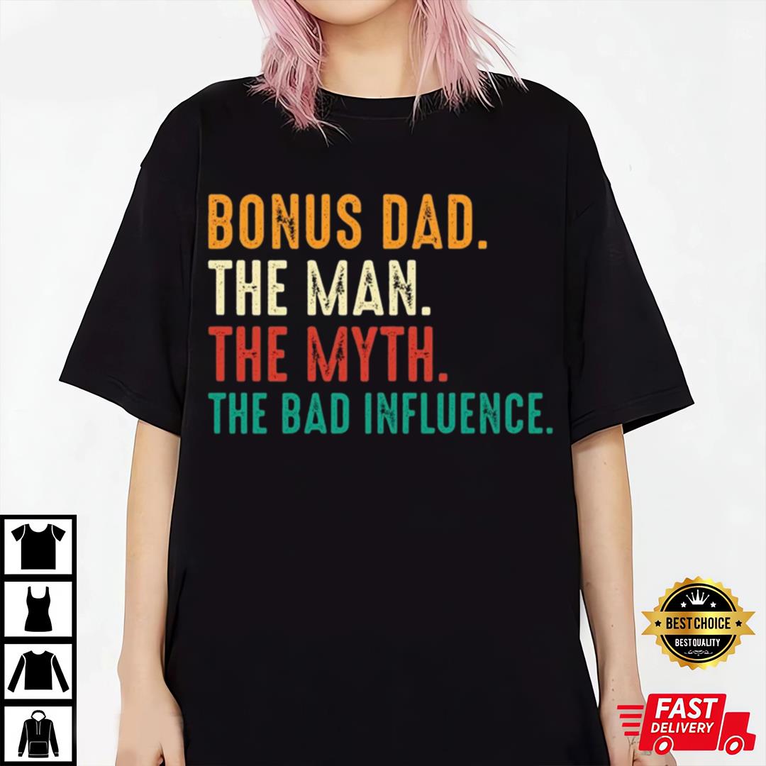 Bonus Dad Father's Day T shirt, Step Dad Father's Day T shirt, The Man, The Myth, The Legend T Shirt for Bonus Dad