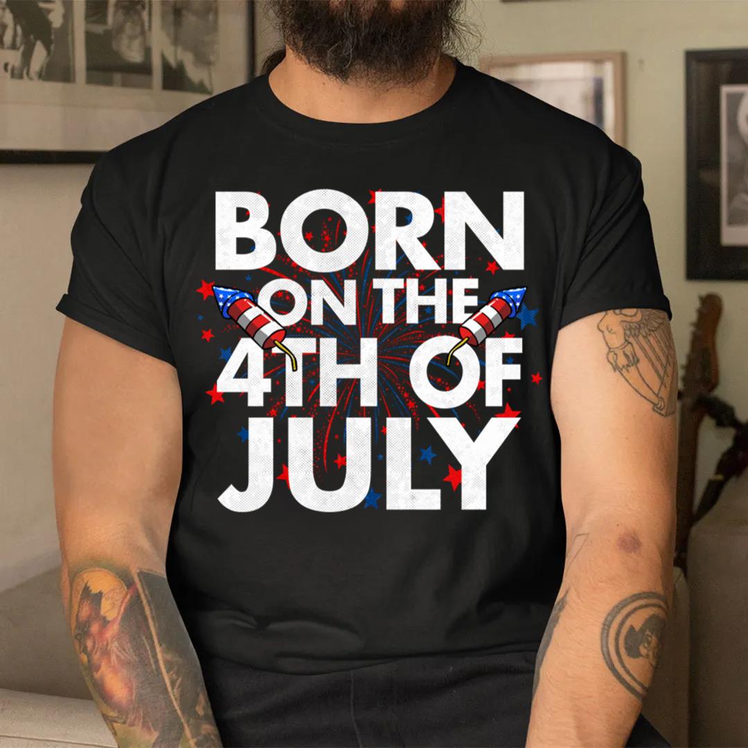 Born On The 4th Of July T-Shirt