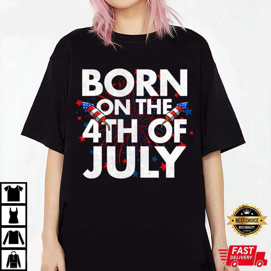 Born On The 4th Of July T-Shirt