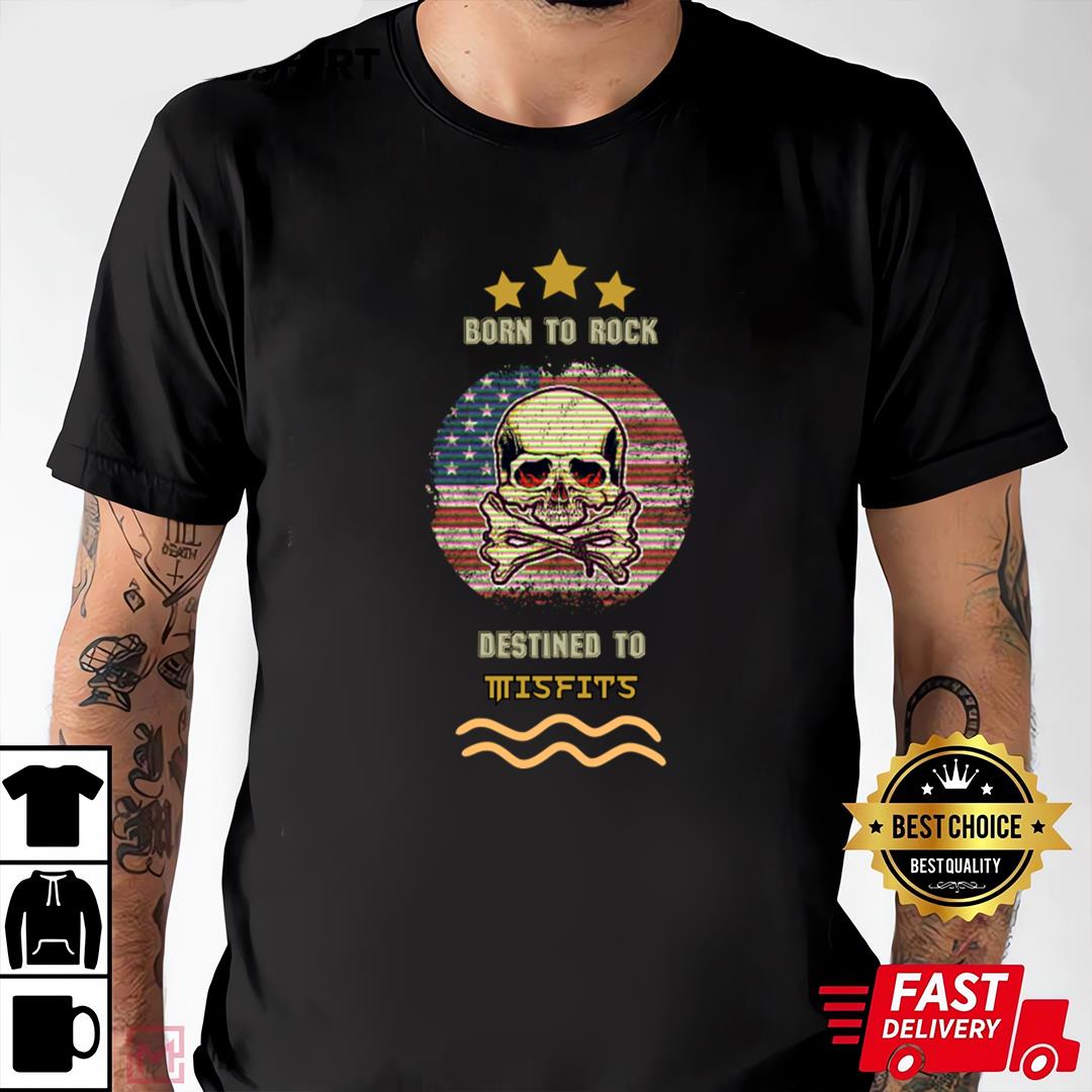 Born To Rock Destined To Misfits T-shirt
